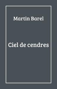 Martin Barel - Ciel de cendres.