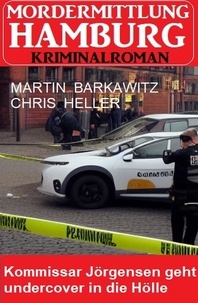  Martin Barkawitz et  Chris Heller - Kommissar Jörgensen geht undercover in die Hölle: Mordermittlung Hamburg Kriminalroman.