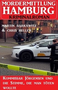  Martin Barkawitz et  Chris Heller - Kommissar Jörgensen und die Stimme, die man töten wollte: Mordermittlung Hamburg Kriminalroman.