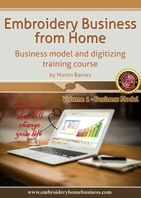  Martin Barnes - Embroidery Business From Home: Business Model and Digitizing Training Course (Volume 1) - Embroidery Business from Home: Business model and digitizing training course, #1.