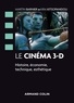 Martin Barnier et Kira Kitsopanidou - Le cinéma 3-D - Histoire, économie, technique, esthétique.
