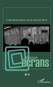 Martin Barnier et Jean-Pierre Esquenazi - Revue écrans N° 2 : Les spectateurs et les écrans.