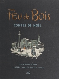 Martin Basse et Roger Roux - Feu de bois - Contes de noël.