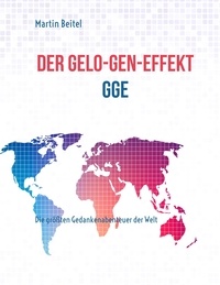 Martin Beitel - Der GeLo-Gen-Effekt - Die größten Gedankenabenteuer der Welt.