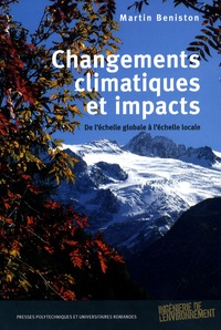 Martin Beniston - Changements climatiques et impacts - De l'échelle globale à l'échelle locale.