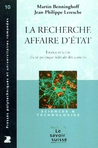 La recherche, affaire d'Etat. Enjeux et luttes d'une politique fédérale des sciences