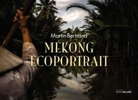 Martin Bertrand - Mékong écoportrait.