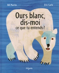 Ours blanc, dis-moi ce que tu entends ?
