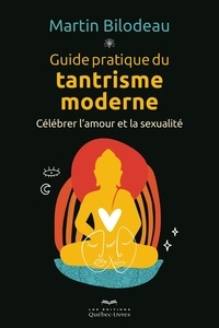 Martin Bilodeau - Guide pratique du tantrisme moderne - GUIDE PRATIQUE DU TANTRISME MODERN [NUM].