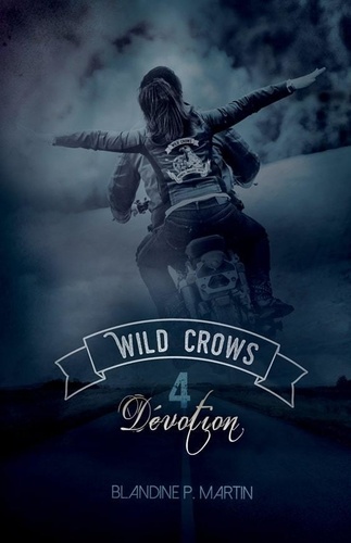 Wild Crows - Tome 4 : Dévotion