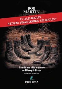Et si les Beatles… n’étaient jamais devenus les Beatles ?