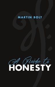 Martin Bolt - A guide to honesty.