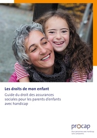 Martin Boltshauser et Nadja D'Amico - Les droits de mon enfant - Guide du droit des assurances sociales pour les parents d'enfants avec handicap.