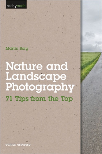 Martin Borg - Nature and Landscape Photography - 71 Tips from the Top.