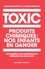 Toxic. Produits chimiques : nos enfants en danger - Occasion