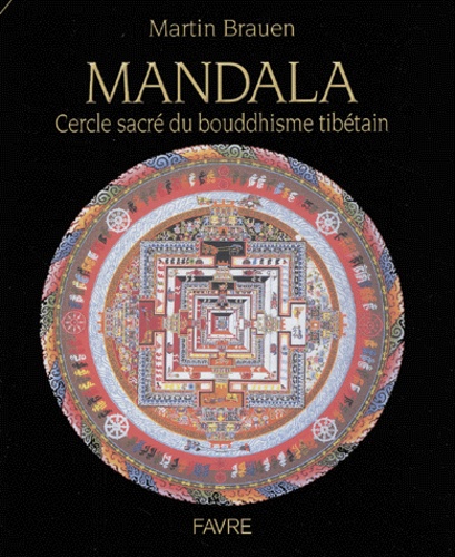 Martin Brauen - Mandala - Cercle sacré du bouddhisme tibétain.