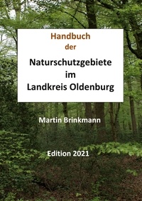 Martin Brinkmann - Naturschutzgebiete im Landkreis Oldenburg - Edition 2021.