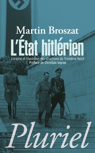 L'état hitlérien. L'origine et l'évolution des structures du IIIe Reich