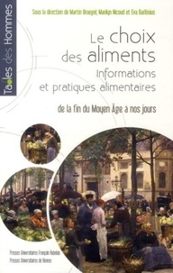 Martin Bruegel et Marilyn Nicoud - Choix des aliments. Informations et pratiques alimentaires - De la fin du Moyen Age à nos jours.