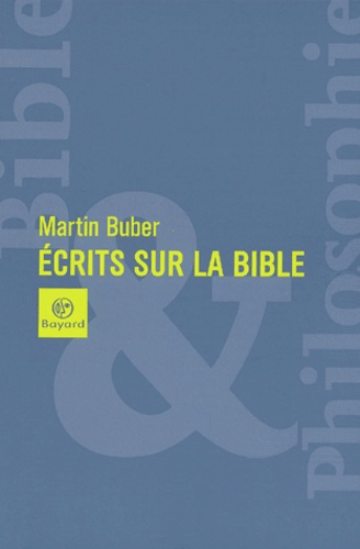 Martin Buber - Ecrits sur la Bible.