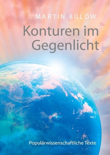 Martin Bülow - Konturen im Gegenlicht - Populärwissenschaftliche Texte.