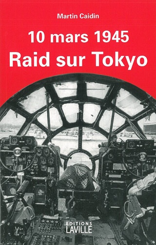 Martin Caidin - Raid sur Tokyo - 10 mars 1945.