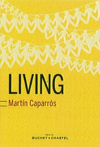 Martín Caparrós - Living.
