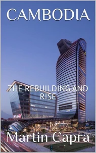 CAMBODIA The Rebuilding and Rise
