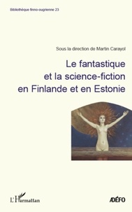 Martin Carayol - Le fantastique et la science-fiction en Finlande et en Estonie.