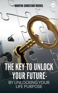  Martin Christian Heuvel - The Key to  Unlock Your Future.