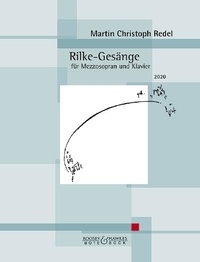 Martin Christoph Redel - Rilke-Gesänge - op. 99. mezzo-soprano and piano. mezzo-soprano..
