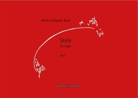 Martin Christoph Redel - Stele - op. 78. organ..