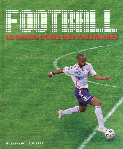 Martin Cloake et Glenn Dakin - Football - Le grand guide des passionnés.