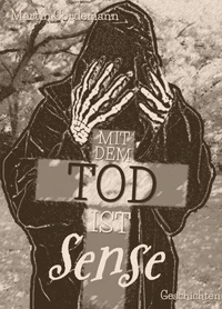 Mit dem Tod ist Sense