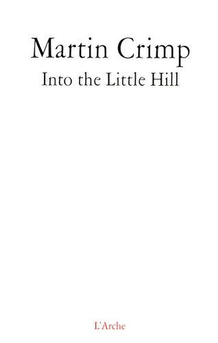 Martin Crimp - Into the Little Hill.