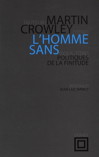 Martin Crowley - L'homme sans - Politiques de la finitude.