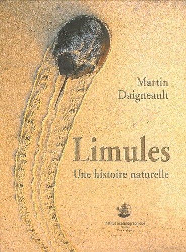 Martin Daigneault - Limules - Une histoire naturelle.