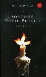 Martin Daneau - La sorcière de North Berwick Tome 1 : Cyrielle.