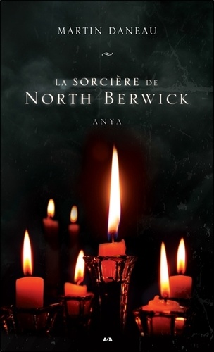 Martin Daneau - La sorcière de North Berwick Tome 2 : Anya.