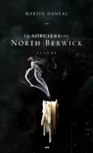 Martin Daneau - La sorcière de North Berwick Tome 3 : Flaure.