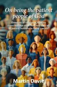 On being the patient people of God: Freedom of religion, Christian conscientious objection, and the call to patient holiness in today’s world