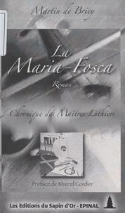 Martin de Briey et Marcel Cordier - La Maria-Fosca - Chronique des maîtres luthiers lorrains.