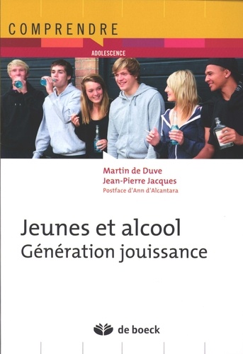 Martin De Duve et Jean-Pierre Jacques - Jeunes et alcool - Génération jouissance.