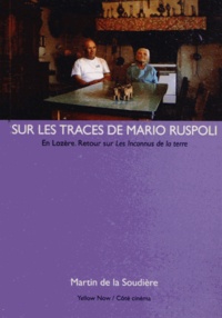 Martin de La Soudière - Sur les traces de Mario Ruspoli - En Lozère ; Retour sur les Inconnus de la terre.