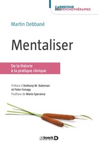 Martin Debbané - Mentaliser - De la théorie à la pratique clinique.