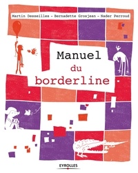 Meilleur téléchargement gratuit d'ebook Manuel du borderline par Martin Desseilles, Bernadette Grosjean, Nader Perroud 
