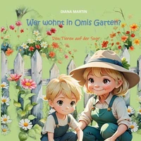 Wer wohnt in Omis Garten?