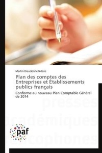 Martin Dieudonné Ndene - Plan des comptes des Entreprises et Établissements publics français - Conforme au nouveau Plan Comptable Général de 2014.