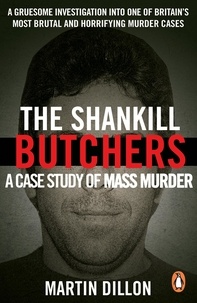 Martin Dillon - The Shankill Butchers - A Case Study of Mass Murder.
