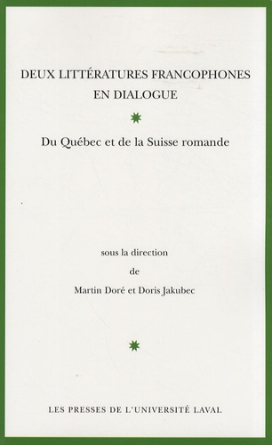 Martin Doré et Doris Jakubec - Deux littératures francophones en dialogue - Du Québec et de la Suisse romande.